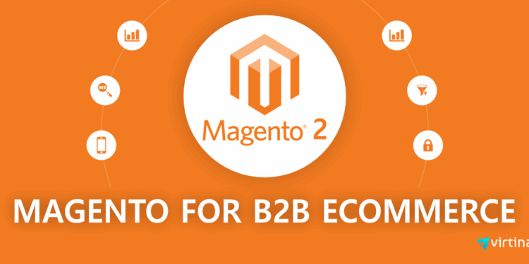 Why is Magento the Best Platform for B2B eCommerce? | Virtina